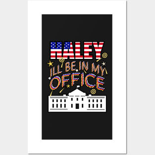 Haley 2024 I'll Be In My Office, White House President Posters and Art